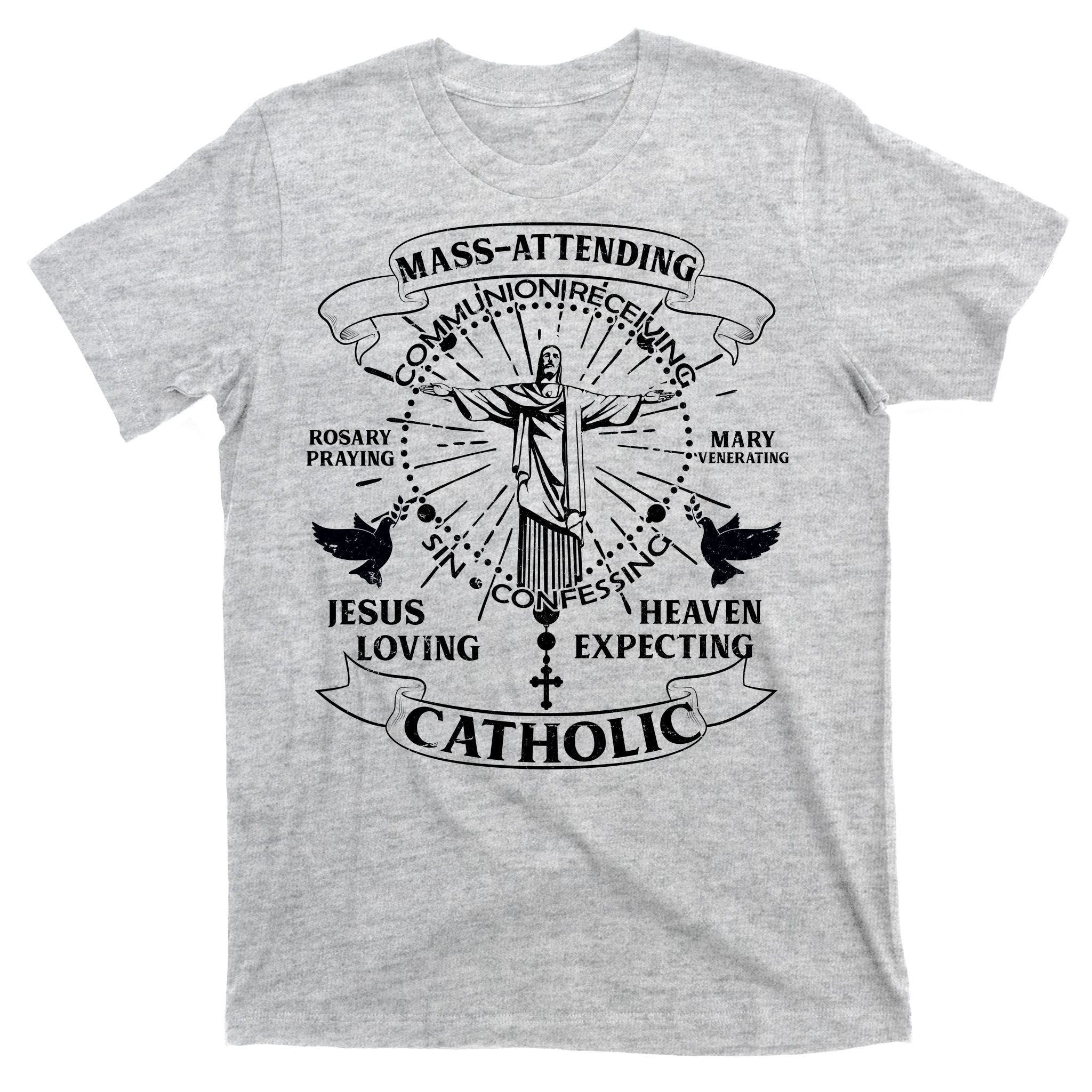 Mass Attending Catholic  T-Shirt