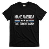 Make America Two Stroke Again Funny Us Patriotic 4th Of July T-Shirt