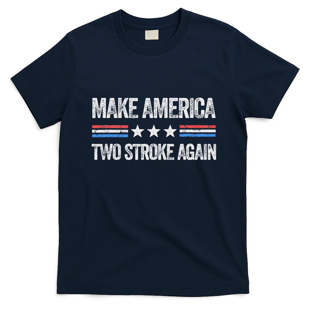 Make America Two Stroke Again Funny Us Patriotic 4th Of July T-Shirt