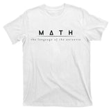 Math The Language Of The Universe T-Shirt