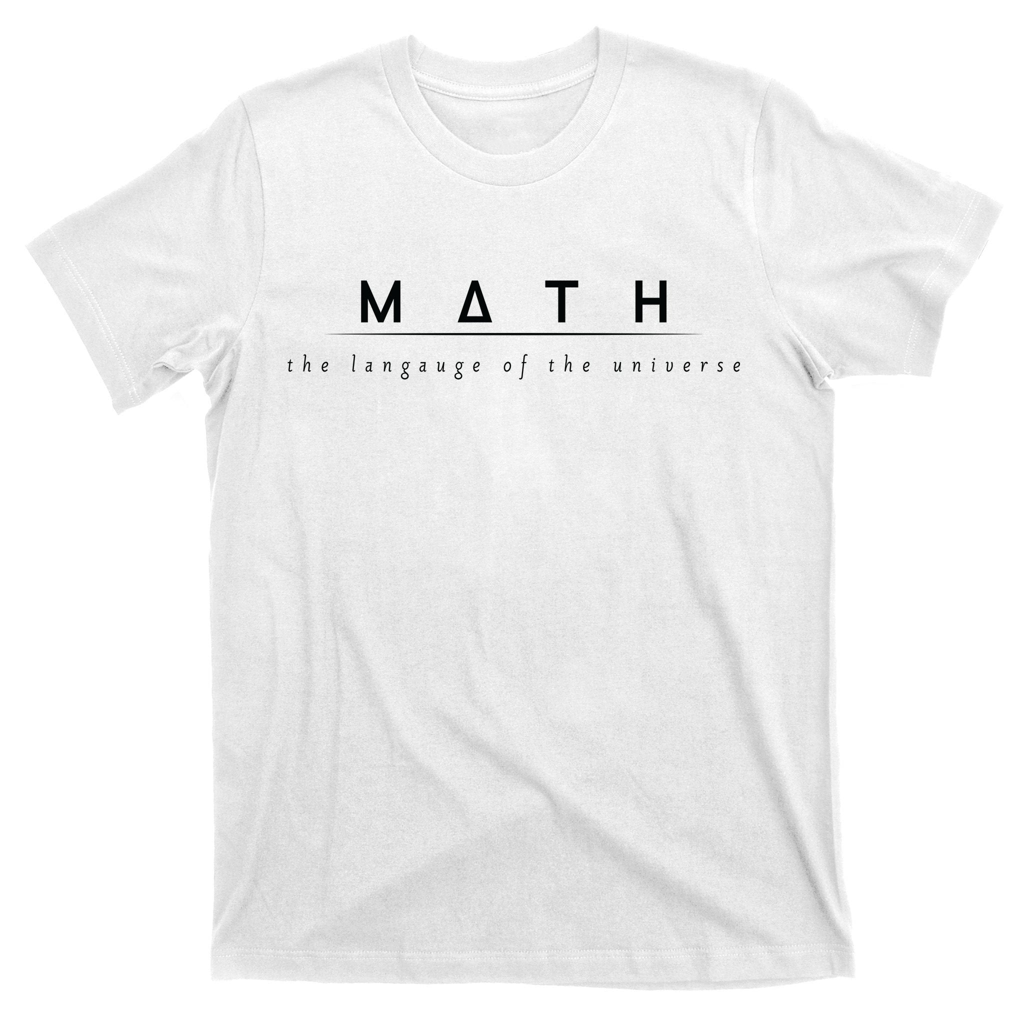 Math The Language Of The Universe T-Shirt