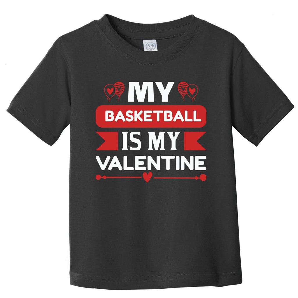 My Basketball Is My Valentine Toddler T-Shirt