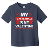 My Basketball Is My Valentine Toddler T-Shirt
