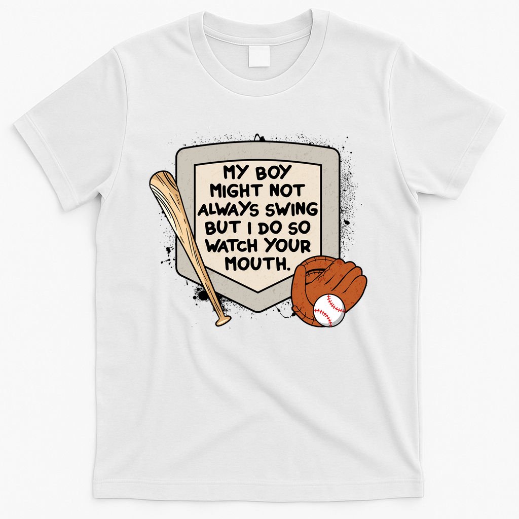 My Boy Might Not Always Swing But I Do Baseball Parent T-Shirt