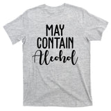May Contain Alcohol Funny T-Shirt