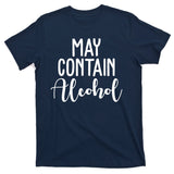 May Contain Alcohol Funny T-Shirt