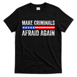 Make Criminals Afraid Again USA Rights Sarcastic US Flag T-Shirt