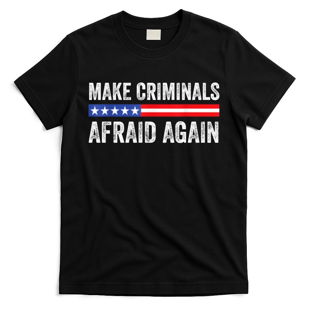 Make Criminals Afraid Again USA Rights Sarcastic US Flag T-Shirt