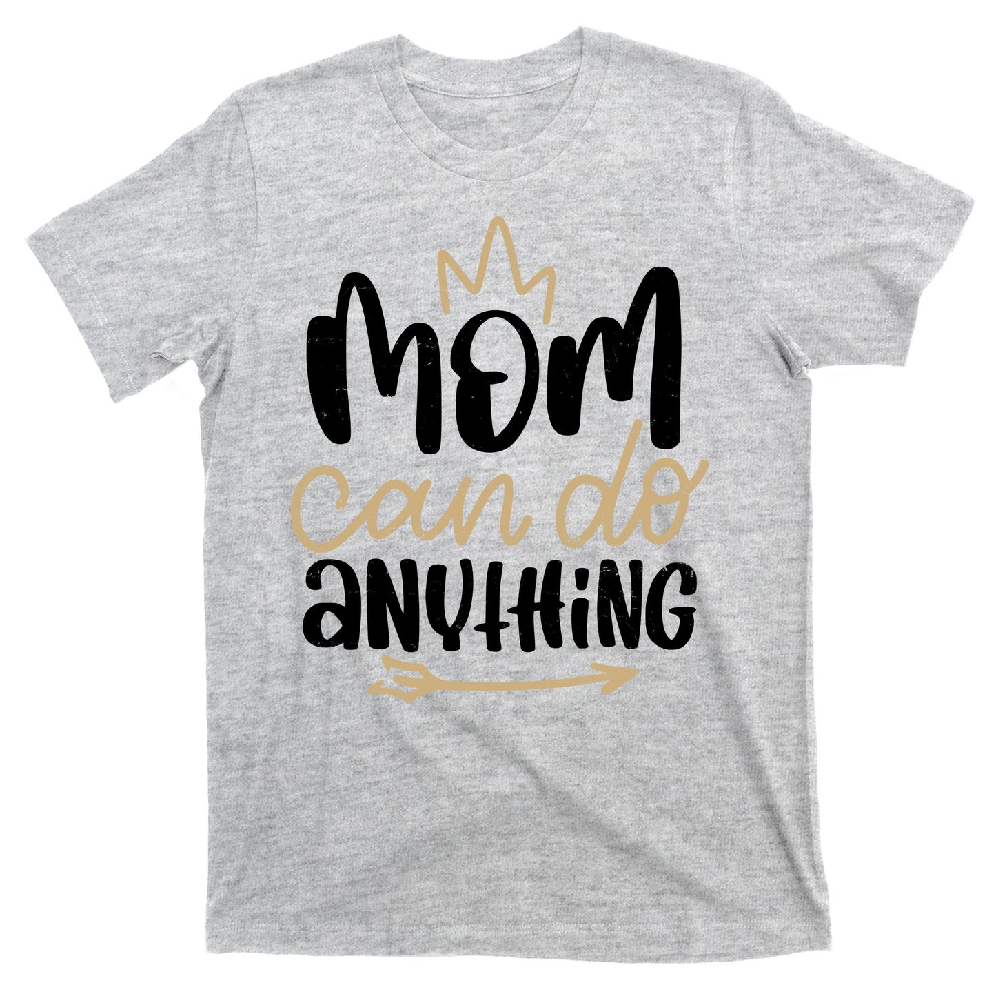 Mom Can Do Anything Cute Gift T-Shirt