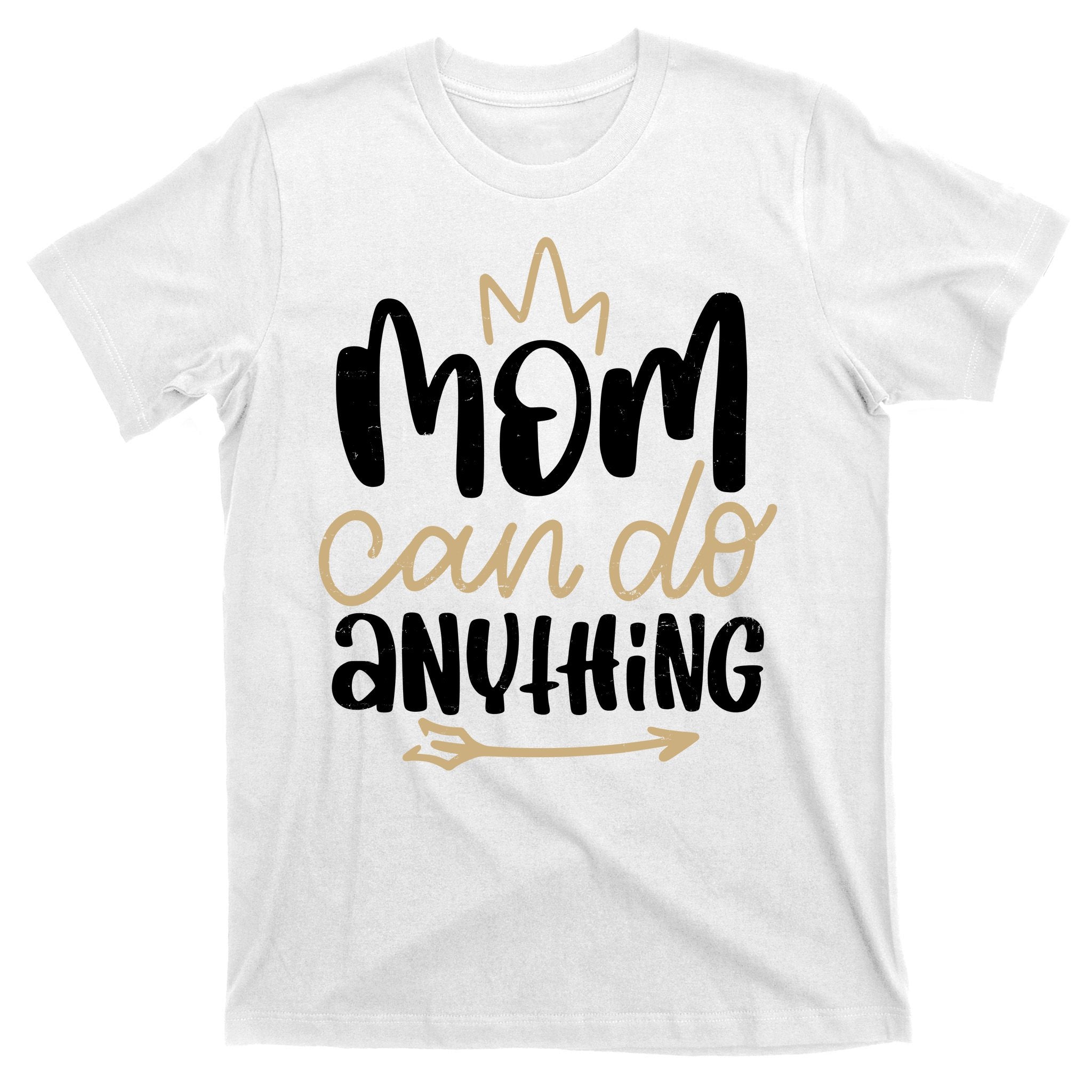 Mom Can Do Anything Cute Gift T-Shirt
