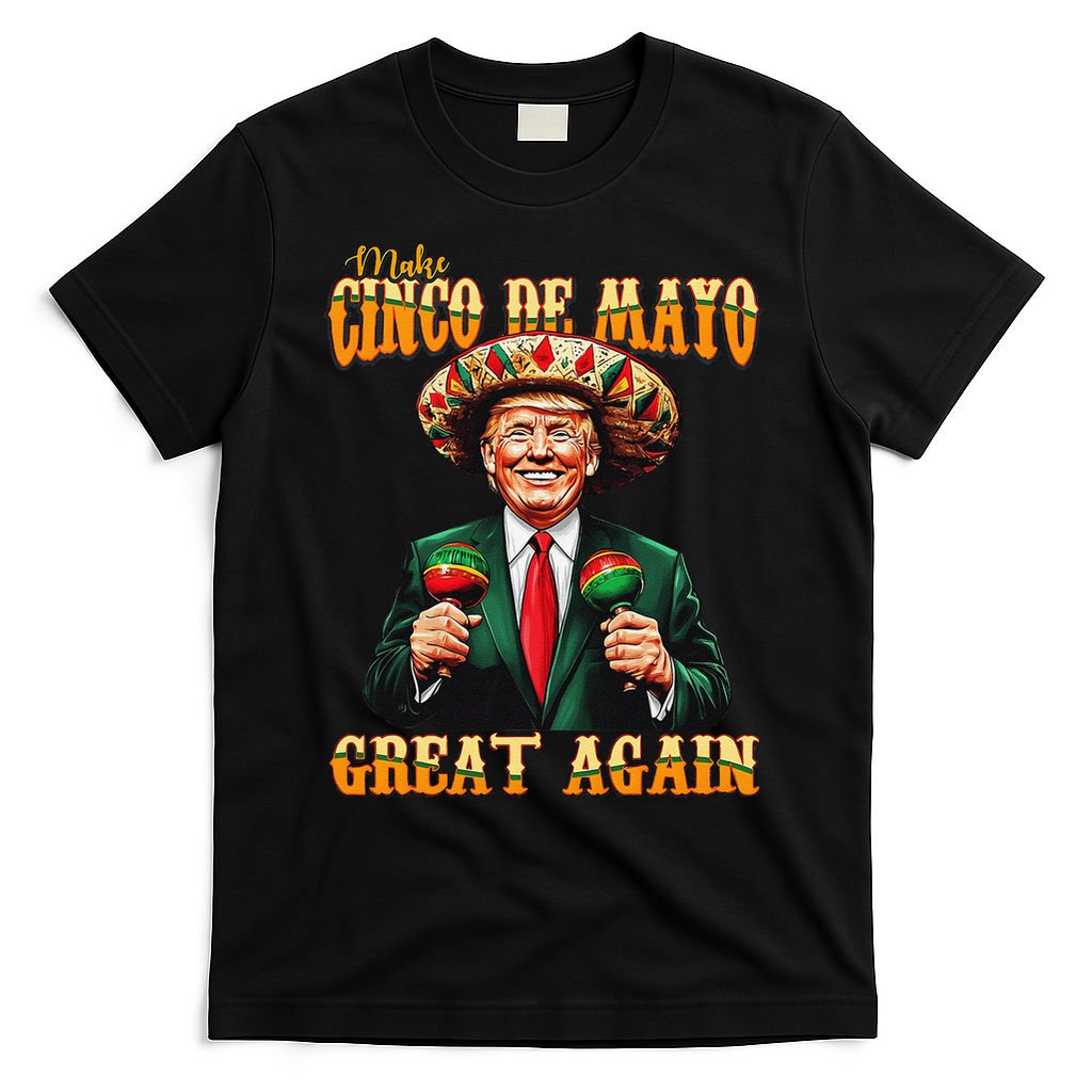 Make Cinco De Mayo Great Again Funny Trump Fiesta 5 De Mayo T-Shirt