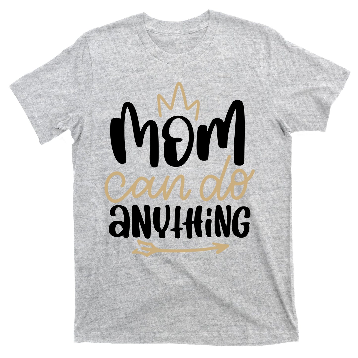 Mom Can Do Anything Queen Cute Gift T-Shirt