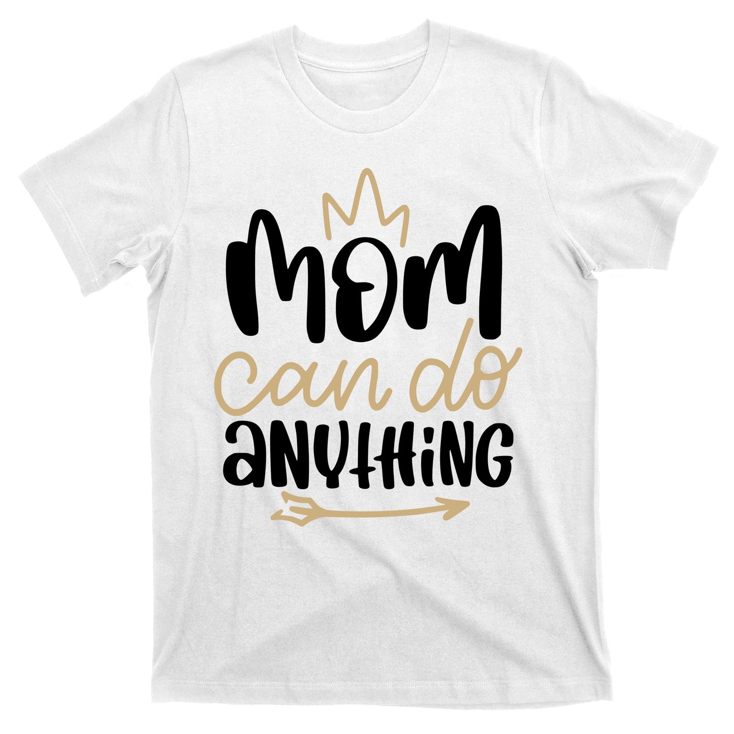 Mom Can Do Anything Queen Cute Gift T-Shirt