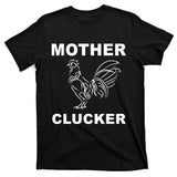 Mother Clucker Funny Chicken T-Shirt