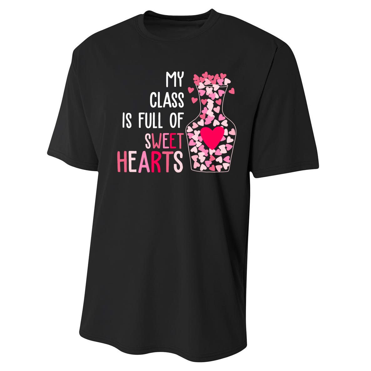 My Class Is Full Of Sweet Hearts Valentine Teacher Performance Sprint T-Shirt