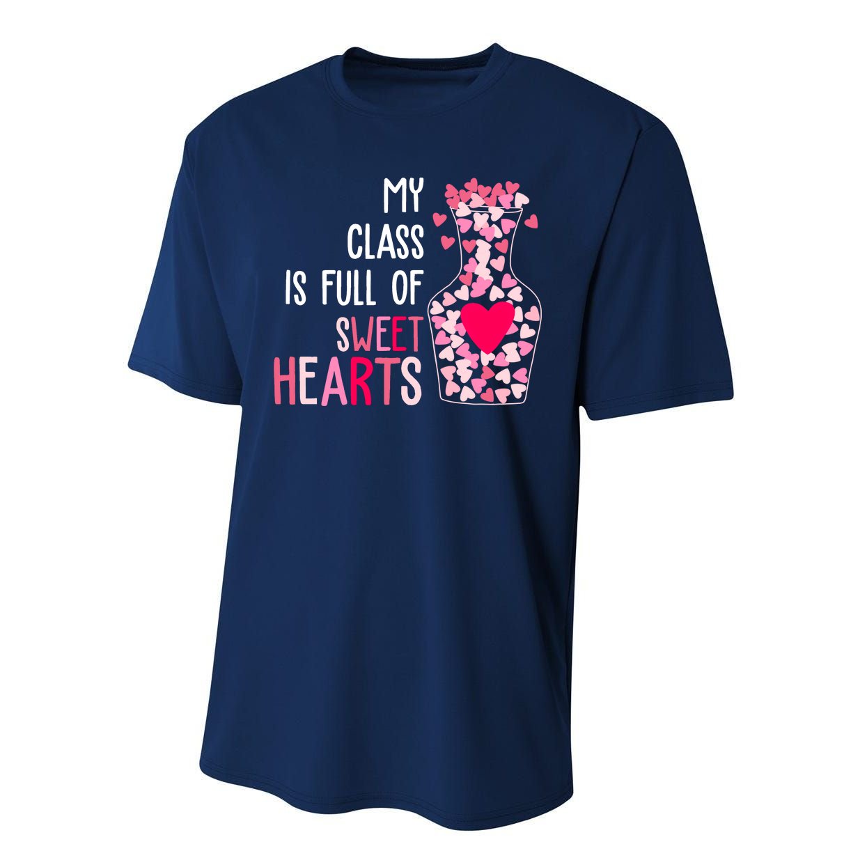 My Class Is Full Of Sweet Hearts Valentine Teacher Performance Sprint T-Shirt