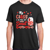 My Class Is Full Of Sweet Hearts Teacher Valentines Day Adult ChromaSoft Performance T-Shirt