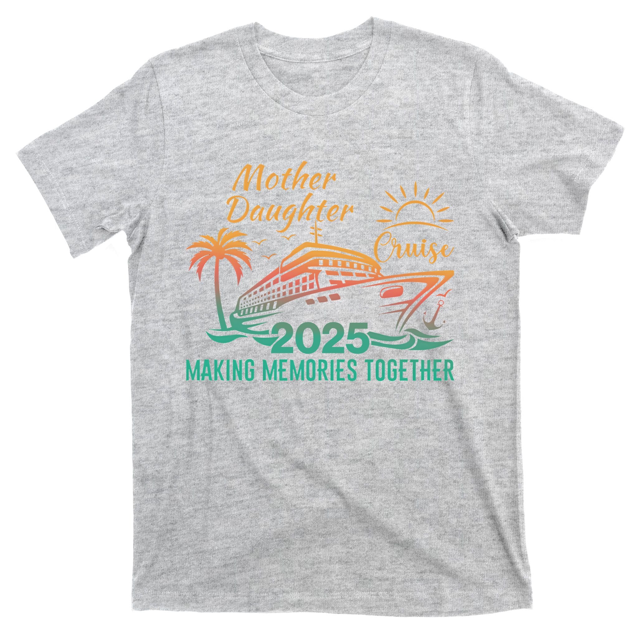 Mother Daughter 2025 Cruise Making Memories Together T-Shirt