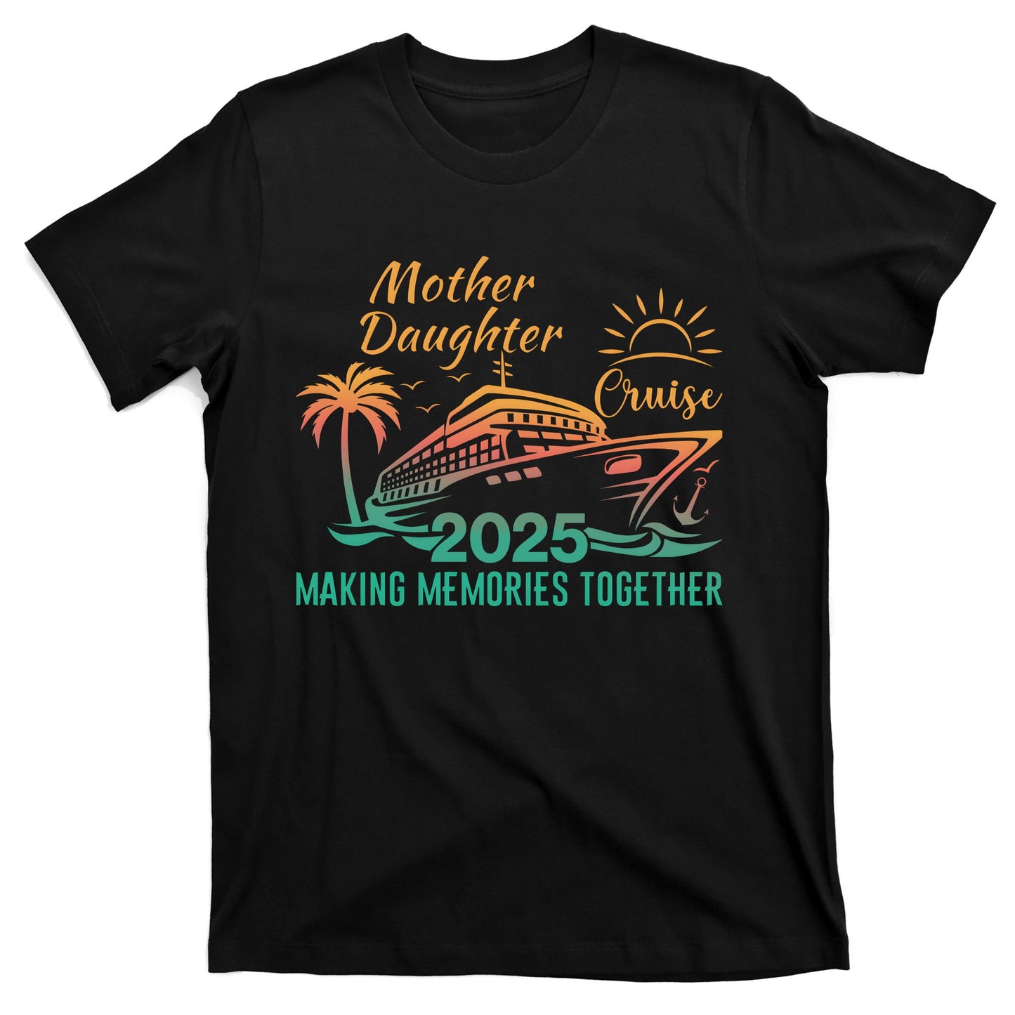 Mother Daughter 2025 Cruise Making Memories Together T-Shirt