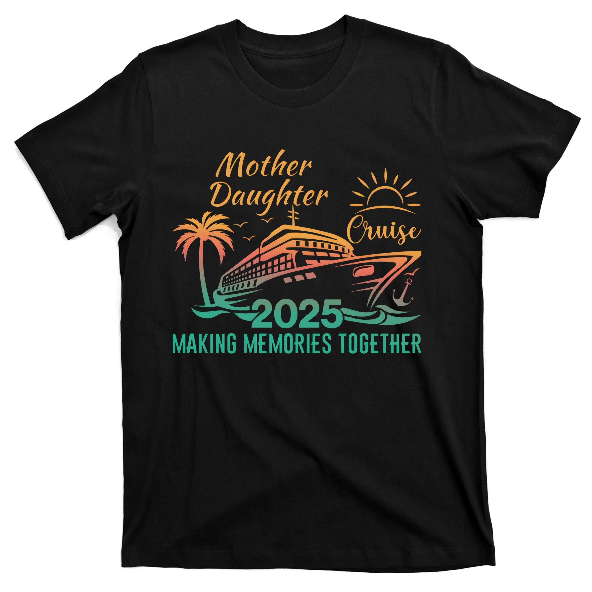 Mother Daughter 2025 Cruise Making Memories Together T-Shirt