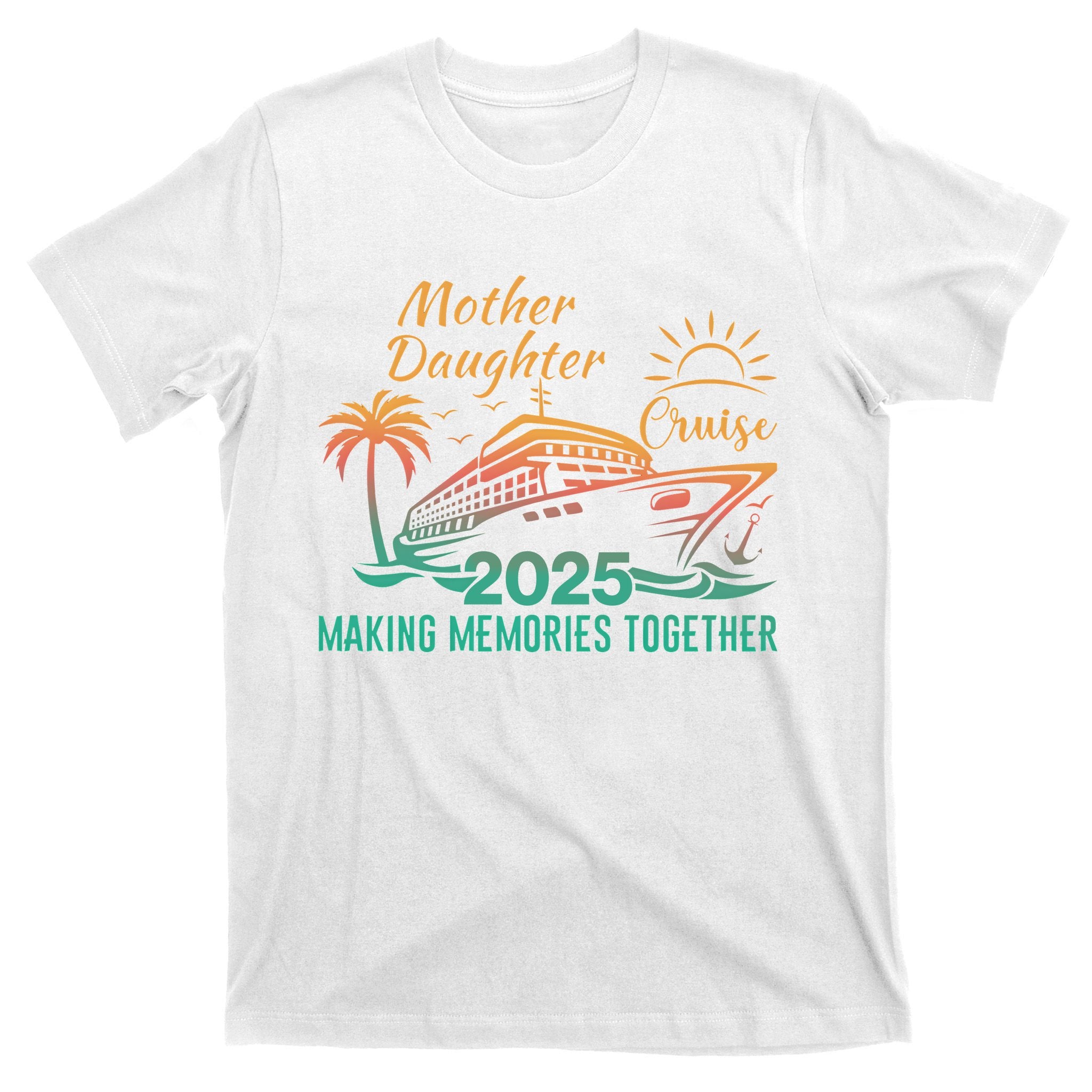 Mother Daughter 2025 Cruise Making Memories Together T-Shirt