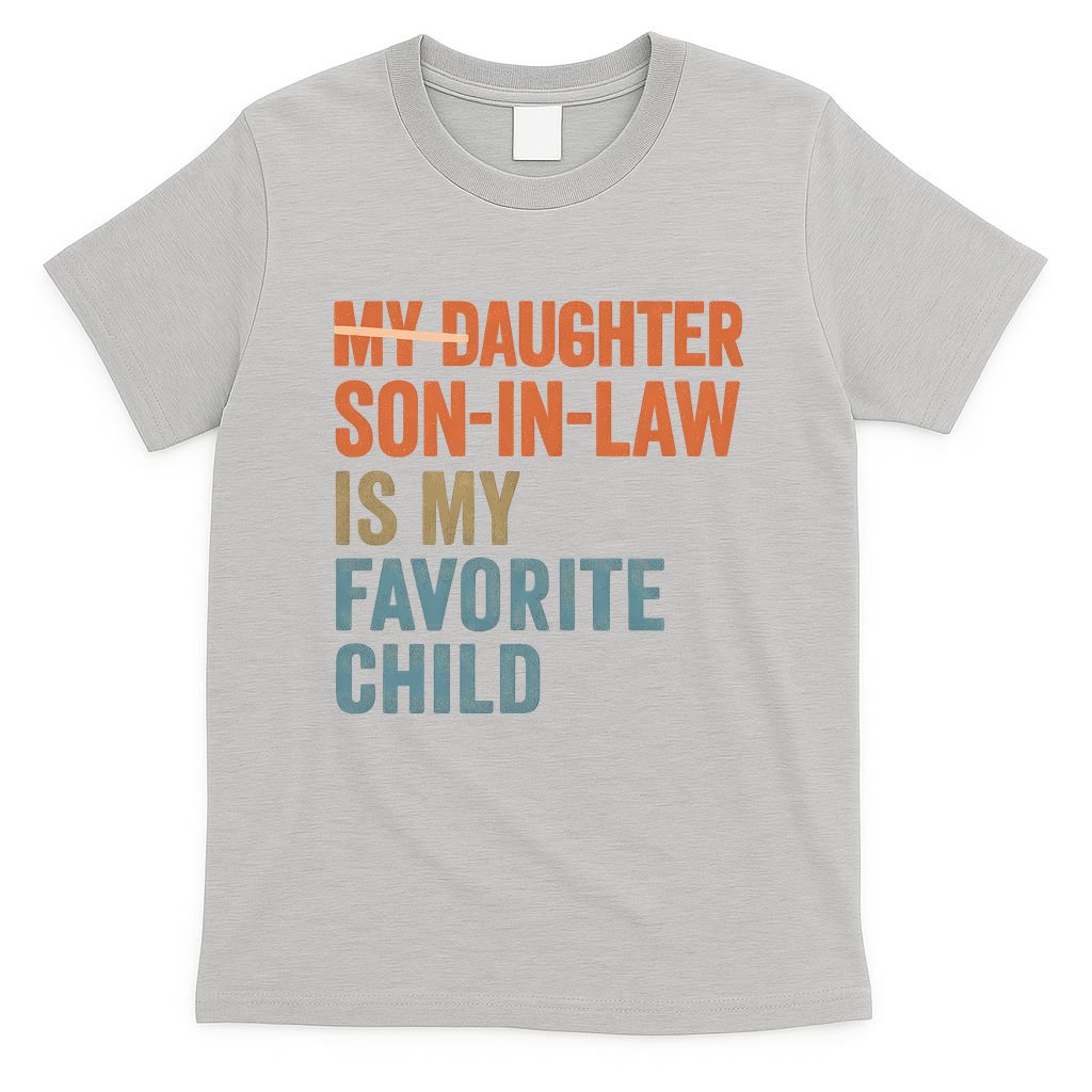 My Daughter and Son-in-Law Are My Favorite Child T-Shirt