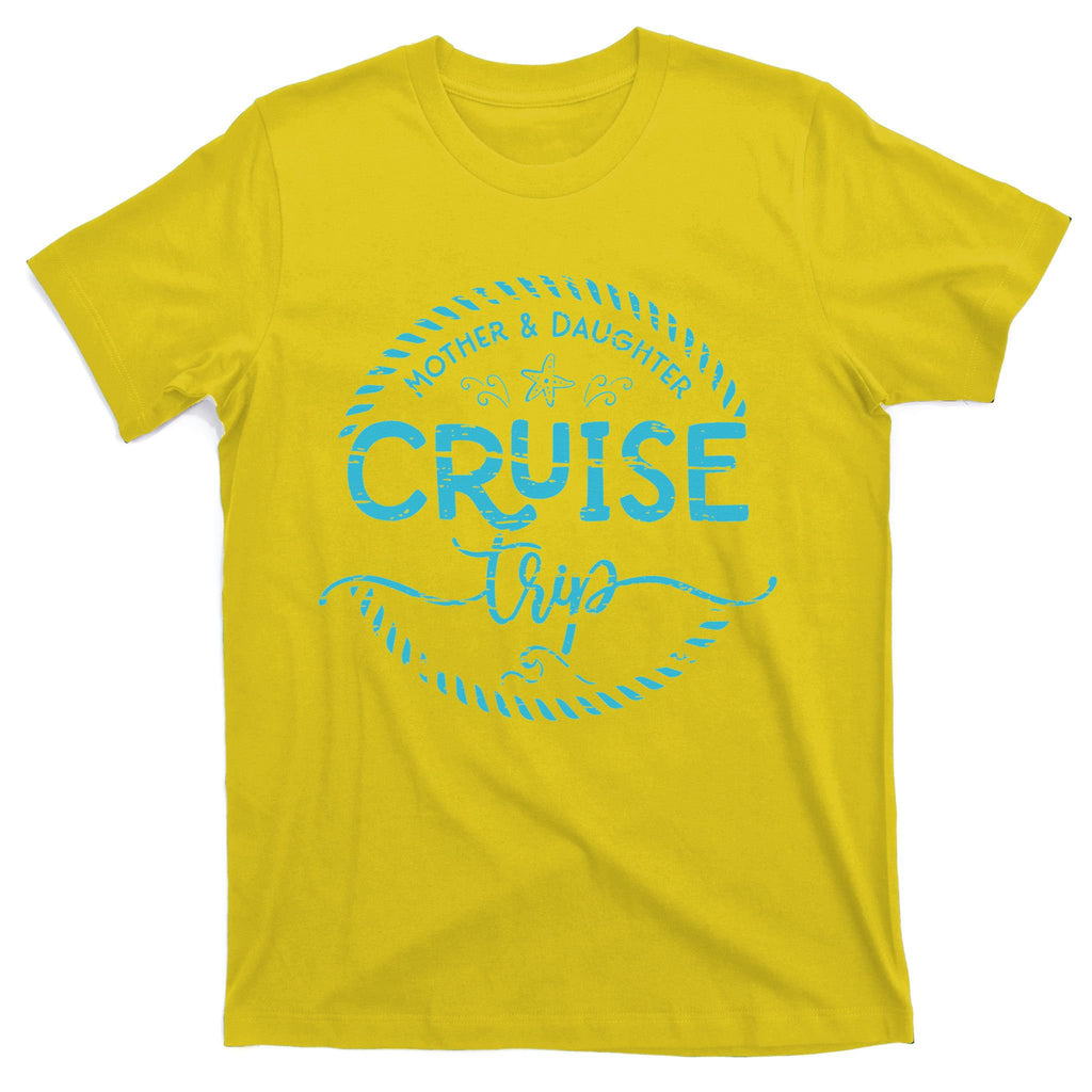 Mother Daughter Cruise Trip T-Shirt