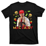 Mac Daddy Funny Mcdon Donald Trump T-Shirt