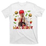 Mac Daddy Funny Mcdon Donald Trump T-Shirt