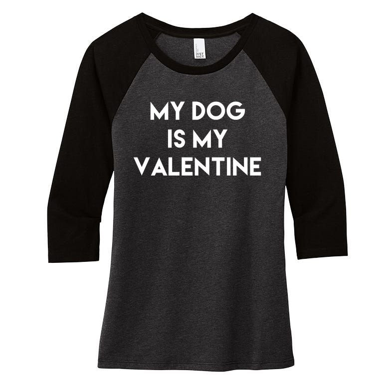 My Dog Is My Valentine Funny Cute Women's Tri-Blend 3/4-Sleeve Raglan Shirt