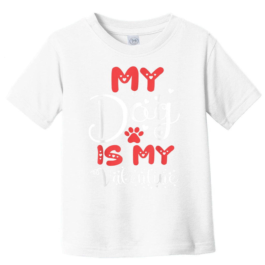 My Dog Is My Valentine Toddler T-Shirt