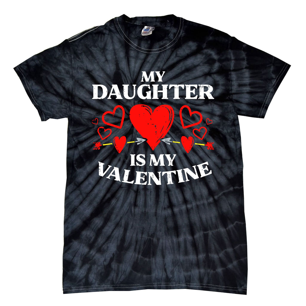 My Daughter Is My Valentine Tie-Dye T-Shirt