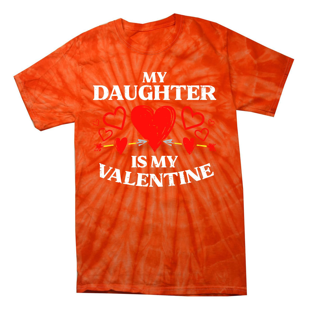 My Daughter Is My Valentine Tie-Dye T-Shirt