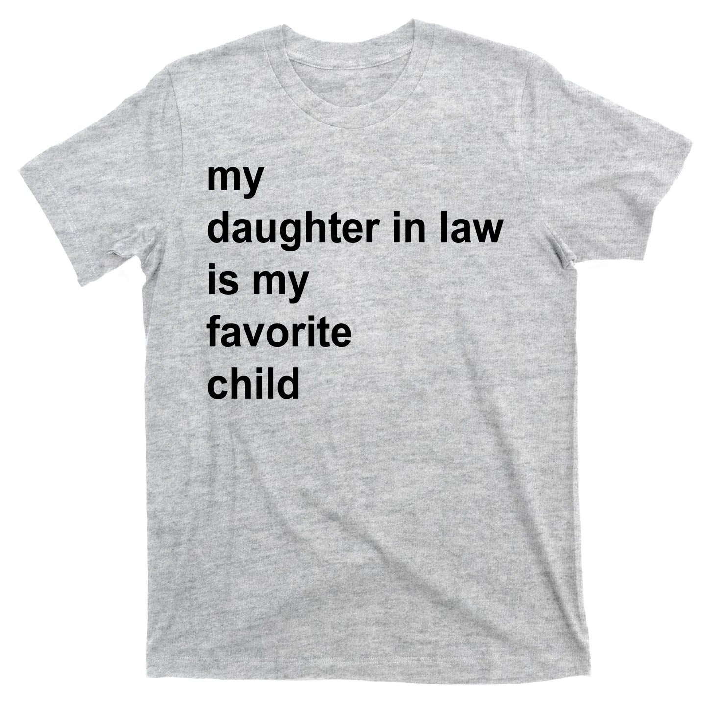 My Daughter In Law Is My Favorite Child Gift T-Shirt