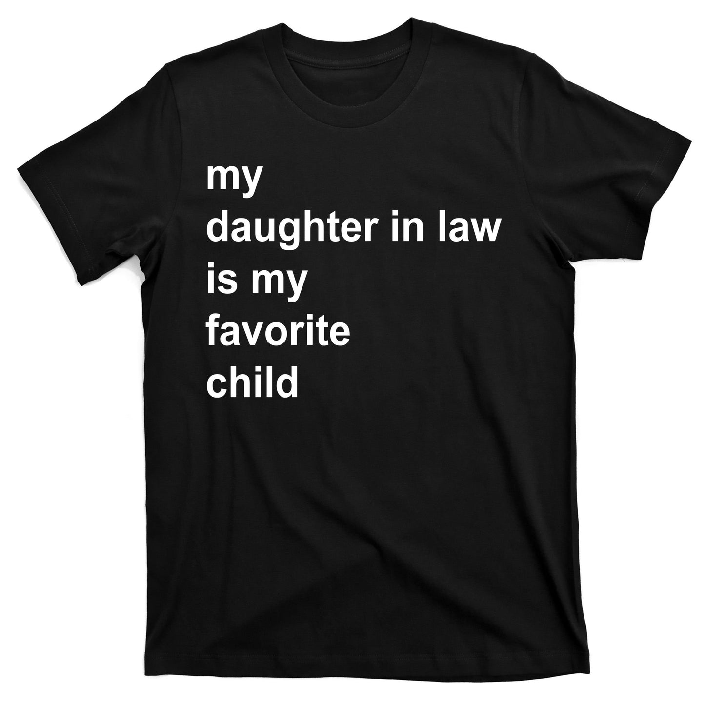 My Daughter In Law Is My Favorite Child Gift T-Shirt