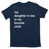 My Daughter In Law Is My Favorite Child Gift T-Shirt