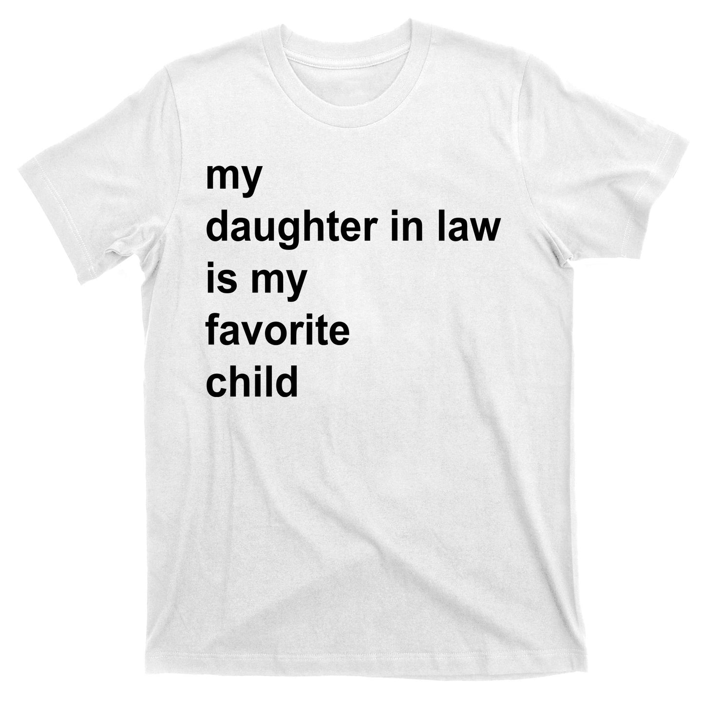 My Daughter In Law Is My Favorite Child Gift T-Shirt