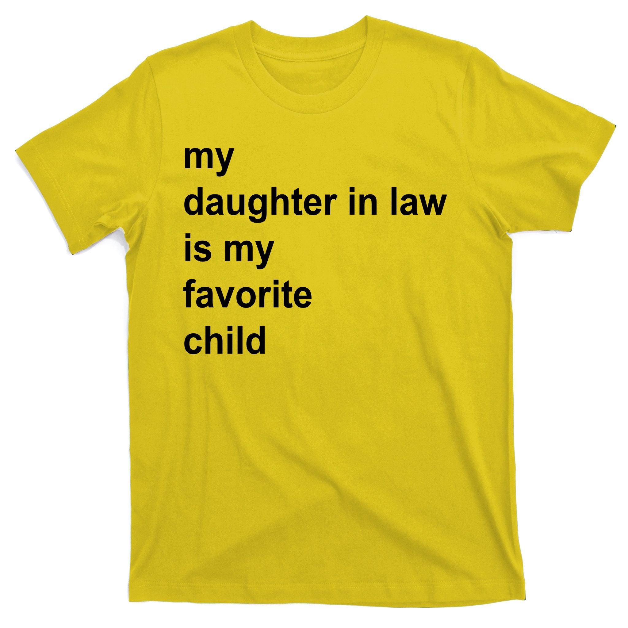 My Daughter In Law Is My Favorite Child Gift T-Shirt