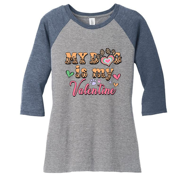 My Dog Is My Valentine Gift For Valentine Day Women's Tri-Blend 3/4-Sleeve Raglan Shirt