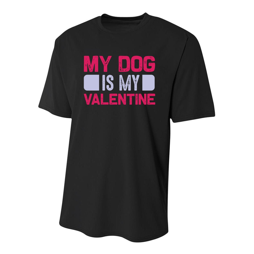 My Dog Is My Valentine Youth Performance Sprint T-Shirt