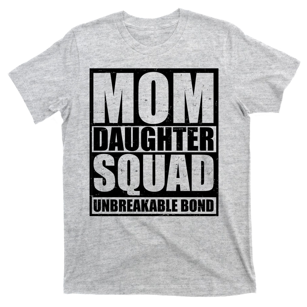 Mom Daughter Squad Unbreakable Bond T-Shirt