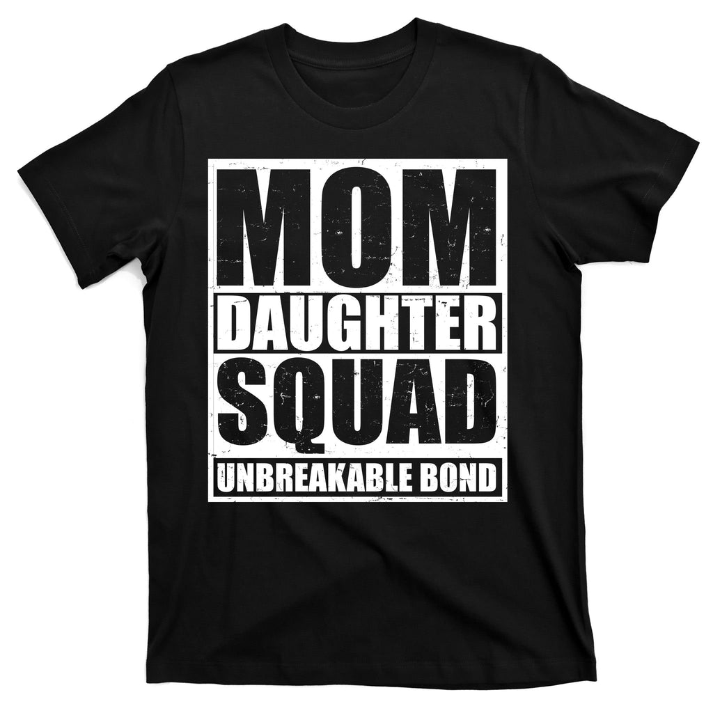 Mom Daughter Squad Unbreakable Bond T-Shirt