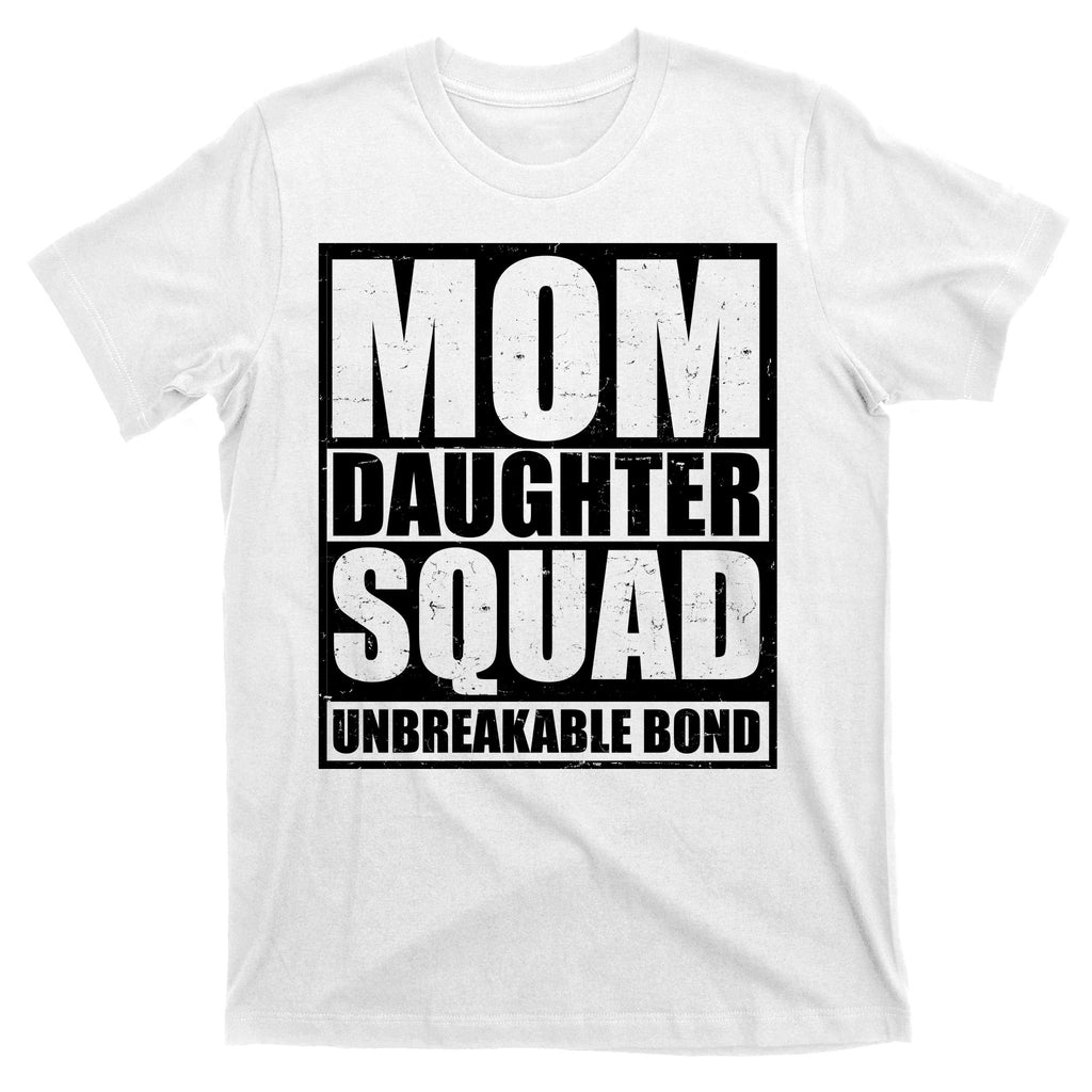 Mom Daughter Squad Unbreakable Bond T-Shirt