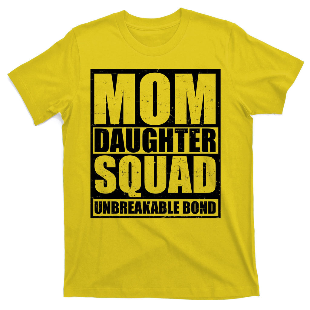 Mom Daughter Squad Unbreakable Bond T-Shirt