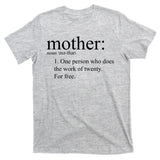 Mother Definition Works For Free Gift For Mom T-Shirt