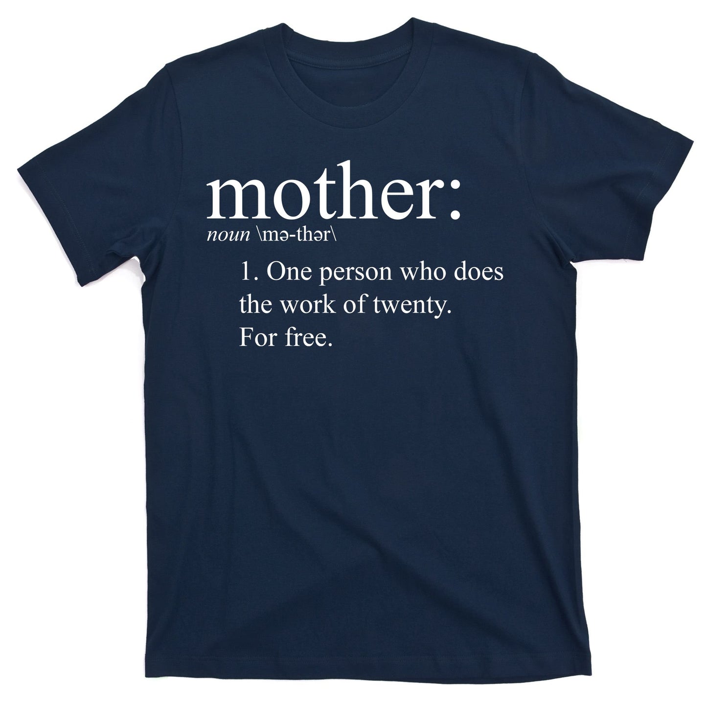 Mother Definition Works For Free Gift For Mom T-Shirt