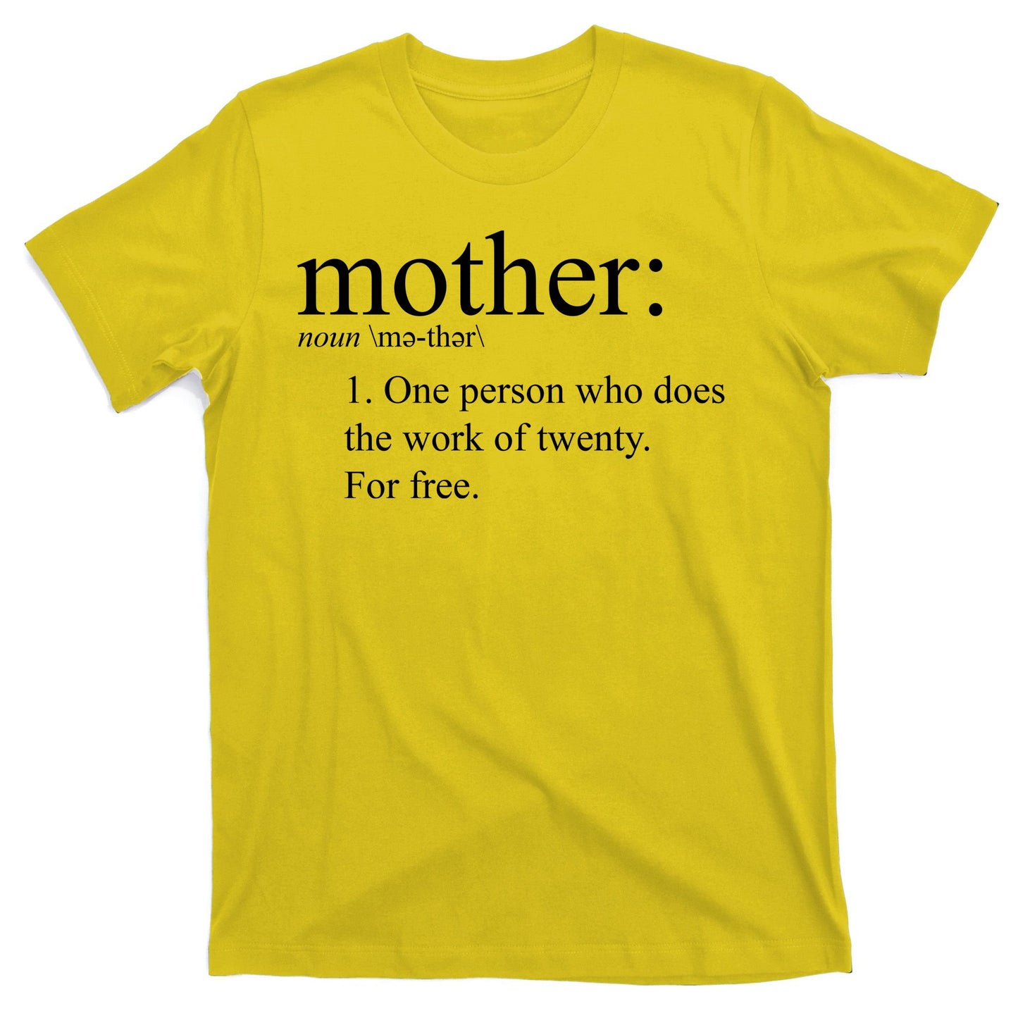 Mother Definition Works For Free Gift For Mom T-Shirt