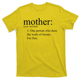 Mother Definition Works For Free Gift For Mom T-Shirt