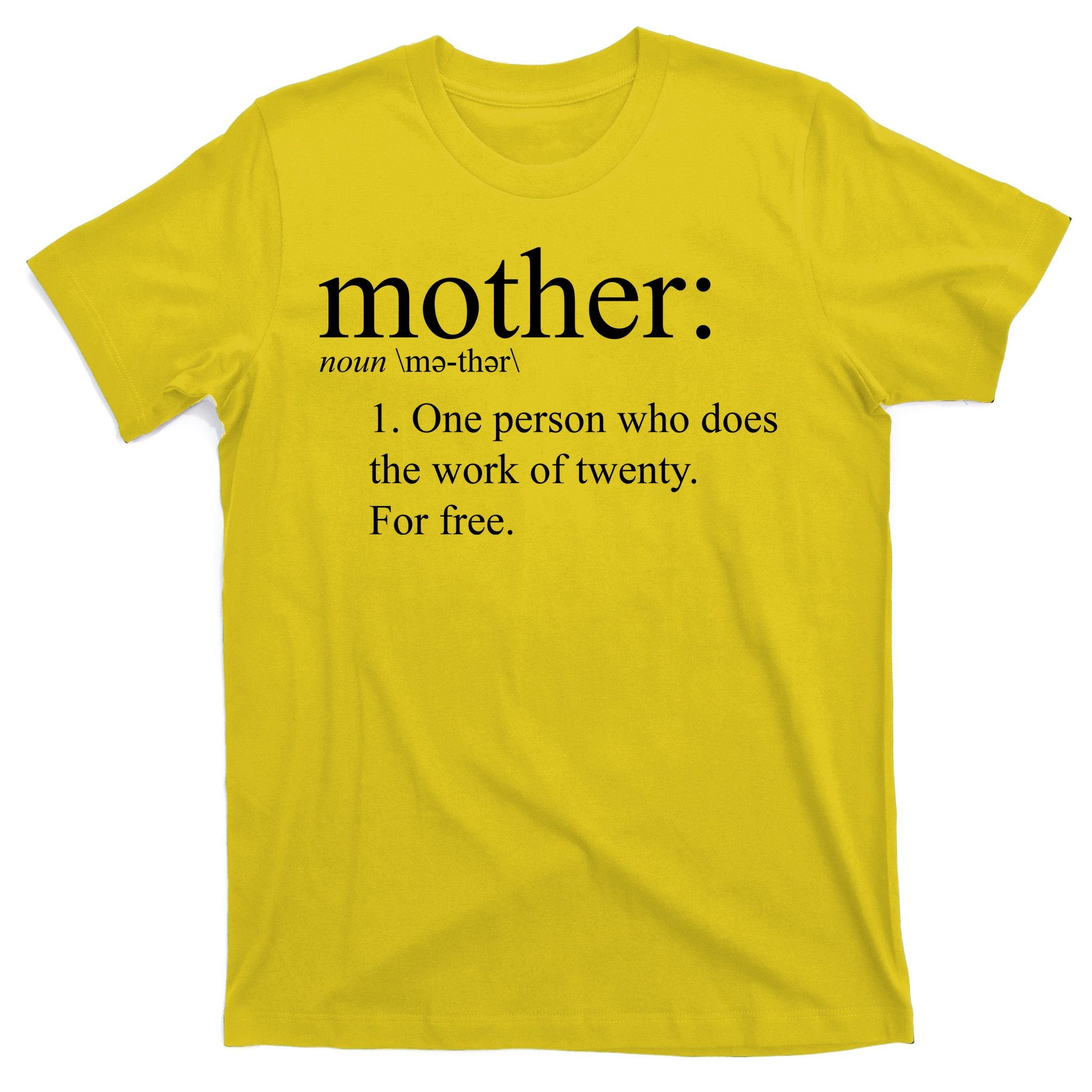 Mother Definition Works For Free Gift For Mom T-Shirt
