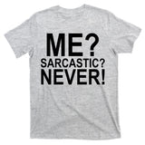 Me Sarcastic Never Funny T-Shirt
